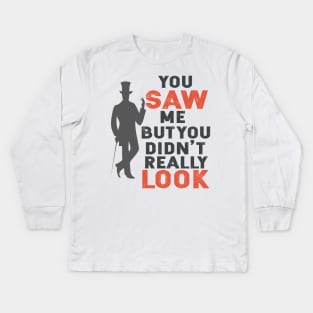 Arsène Lupin You saw me but you didn't really look Kids Long Sleeve T-Shirt